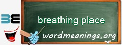 WordMeaning blackboard for breathing place